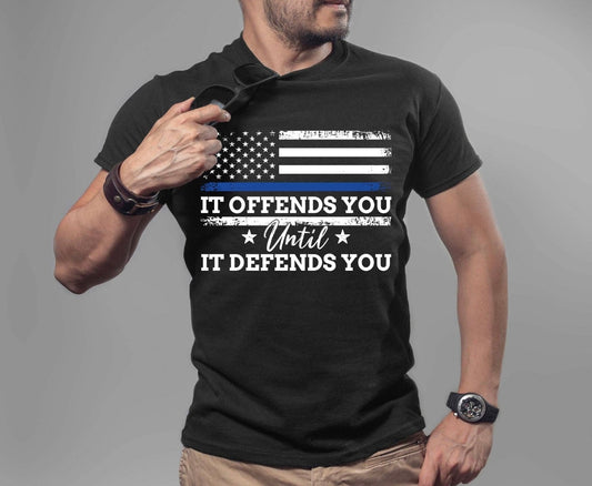 It Offends You Until It Defends You Tee